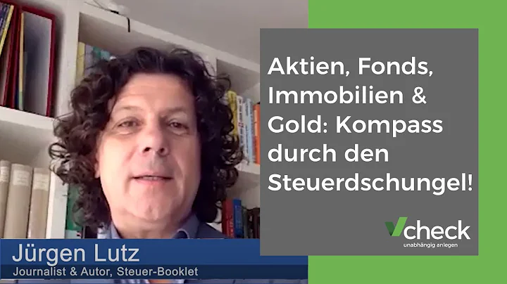 Aktien, Fonds, Immobilien & Gold: Kompass durch den deutschen Steuerdschungel!
