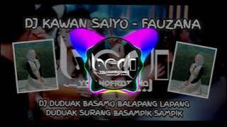 DJ KAWAN SAIYO (FAUZANA) REMIX FULL BASS / DJ DUDUAK BASAMO BALAPANG LAPANG / BEDI YOLI NOFRATAMA