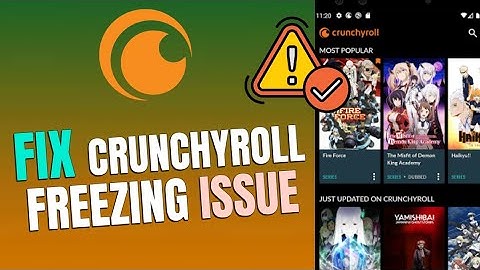 How to Fix Crunchyroll Freezing 2025?