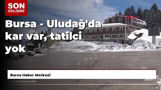 Bursa - Uludağ'da kar var, tatilci yok