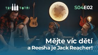 Tři Fotři - Mějte víc dětí a Reesha je Jack Reacher!