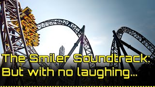 The Smiler Soundtrack But With No Laughing