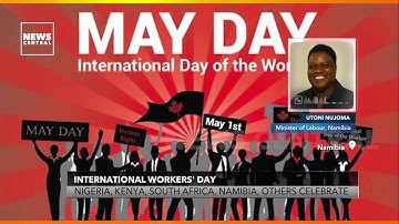International Workers Day: Nigeria, Kenya, South Africa, Namibia, Others Celebrate