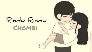 Rindu Rindu Chombi (Lirik)