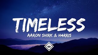 Aaron Shirk & H4RRIS - Timeless (Lyrics)