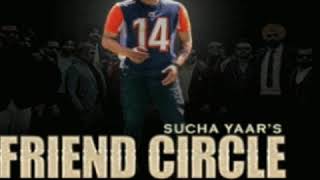 Friend Circle - Sucha Yaar | New Punjabi song | Lastest Punjabi song top 2019 | Sucha Yaar