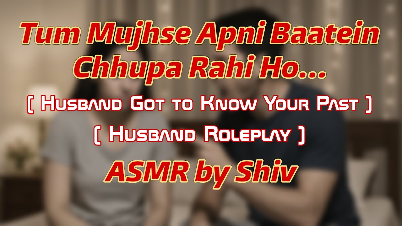 Husband Got to Know Your Past || ASMR by Shiv