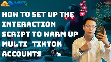 MKT Tikpro Tutorial - How to set up the interaction script to warm up multi tiktok accounts