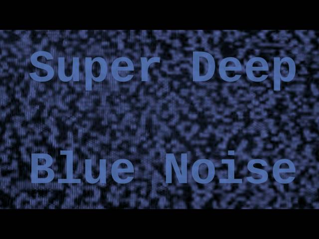 Super Deep Blue Noise ( 12 Hours ) class=