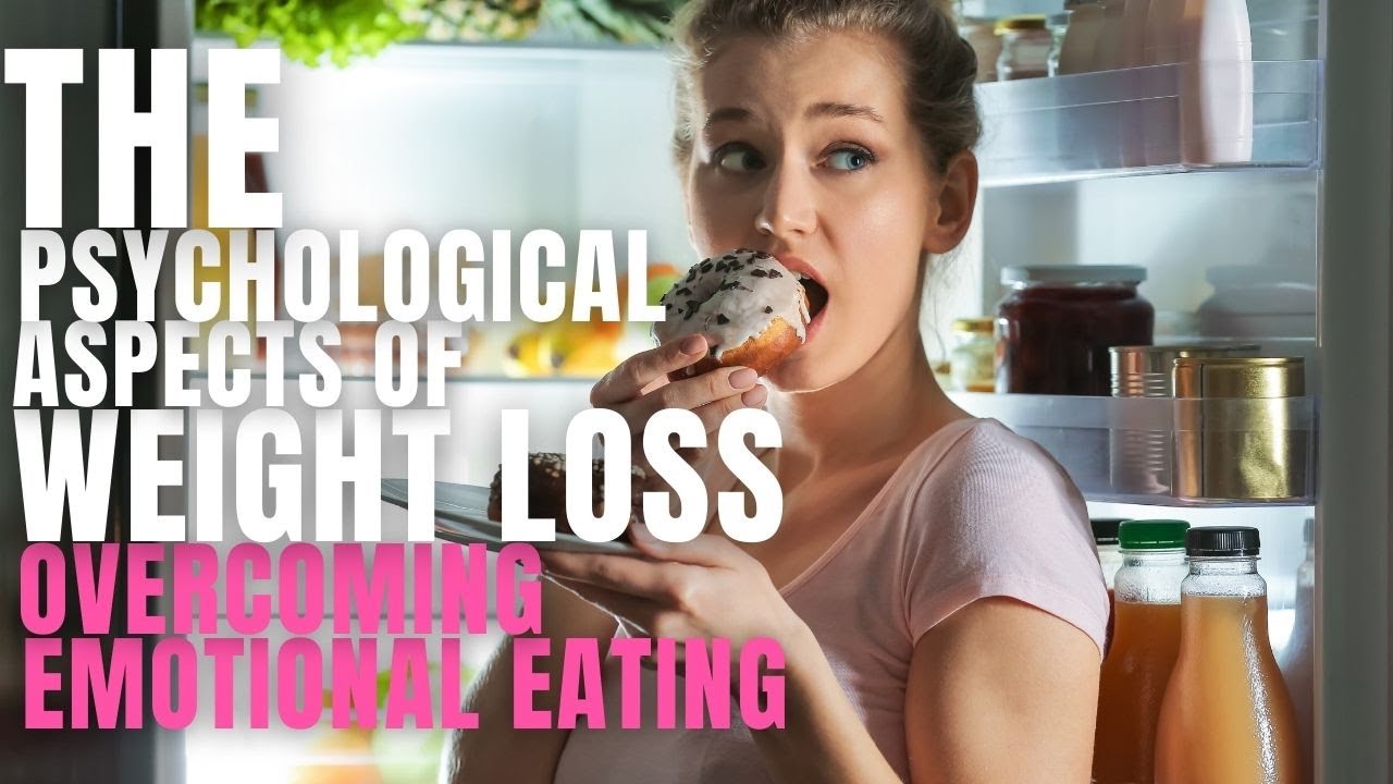 The Psychological Aspects of Weight Loss Overcoming Emotional Eating ...