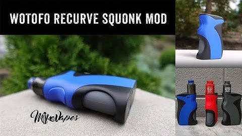 Ergonomic and smooth – Wotofo Recurve Squonk Mod - Unspeakable joy to use 丨Vaporl