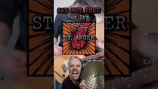 If Sad But True Was On St Angermetallica