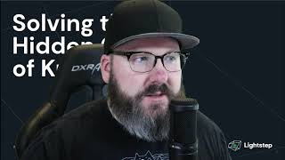 Solving the Hidden Costs of Kubernetes with Observability - Austin Parker (LightStep)