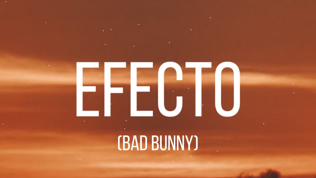 Bad Bunny Efecto (Letra/Lyrics) YouTube