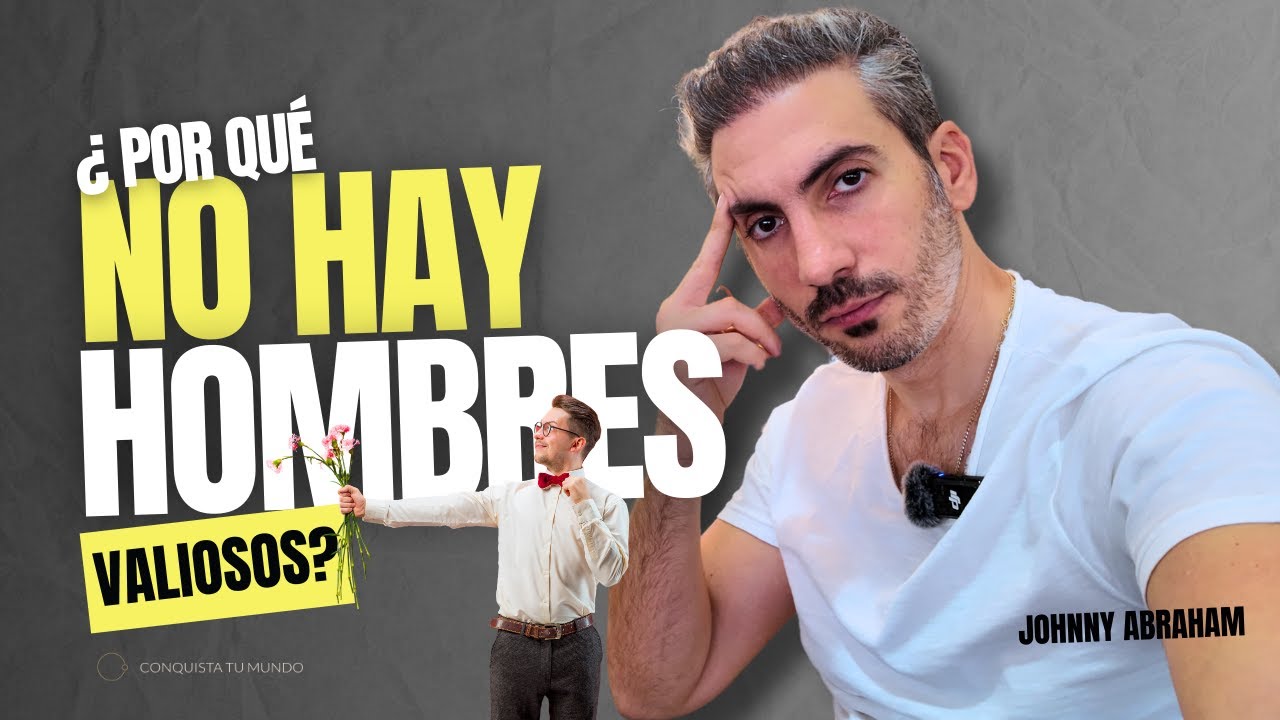 ¿Dónde están los hombres valiosos? I El Auge De Los HOMBRES SOLTEROS I  Johnny Abraham