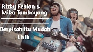 Download Lagu Berpisah Itu Mudah Lirik //Rizky Febian \u0026 Mika Tambayong MP3