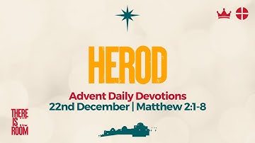 Herod | Thursday 22nd December – Matthew 2:1-8