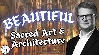 Why Beautiful Sacred Architecture Matters! | feat. John-Paul Mikolajczyk