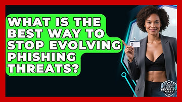 What Is The Best Way To Stop Evolving Phishing Threats? - SecurityFirstCorp.com