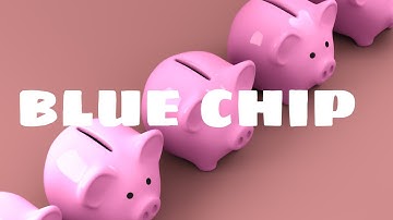 CỔ PHIẾU BLUE CHIP LÀ GÌ | Cổ phiếu - Cổ tức | 100 Thuật ngữ chứng khoán