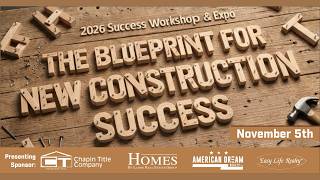 2026 Success Workshop & Expo | Real Estate, Builders & New Construction Pros
