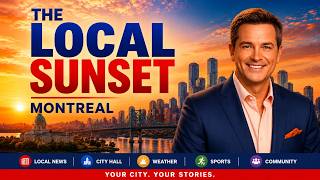 The Local Sunset – Montreal 6 O'Clock News | July 27, 2026