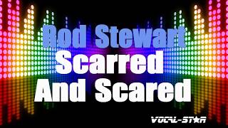 Rod Stewart - Scarred And Scared  (Karaoke Version) with Lyrics HD Vocal-Star Karaoke