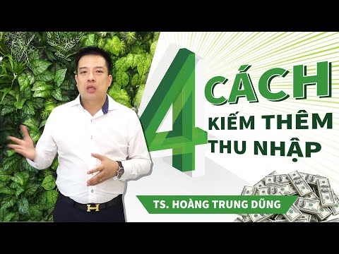 4 cách kiếm thêm thu nhập! [TS. Hoàng Trung Dũng - Rosa Bonita, Kingsman]