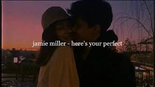 jamie miller - here's your perfect (slowed + reverb)