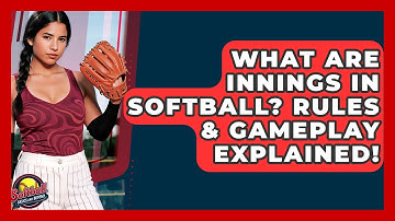 What Are Innings In Softball? Rules & Gameplay Explained! - Softball Basics and Beyond