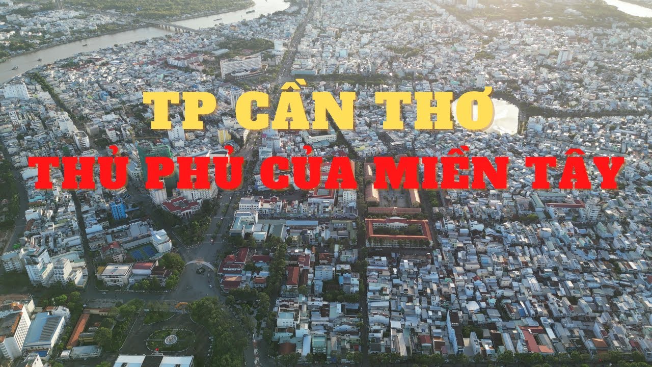 Khám phá Tp Cần Thơ đang chỉnh trang lại cơ sở hạ tầng