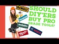 Should DIY'ers Buy Professional Grade Tools?