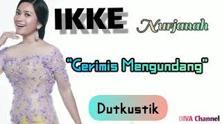 Gerimis Mengundang Ikke nurjanah [Dutkustik - Lirik]