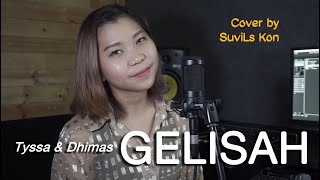 Tyssa & Dhimas - GELISAH I Cover by SuviLs Kon