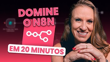 Domine o N8N em 20 MINUTOS | Aula Completa Para Iniciantes