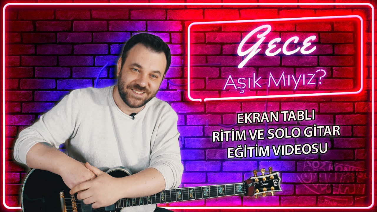 Gece Aşık Mıyız Gitar Dersi (Nasıl Çalınır) TABLI