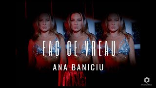 Ana Baniciu  - Fac ce vreau | Videoclip Oficial