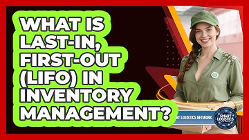 What Is Last-In, First-Out (LIFO) In Inventory Management? - Smart Logistics Network