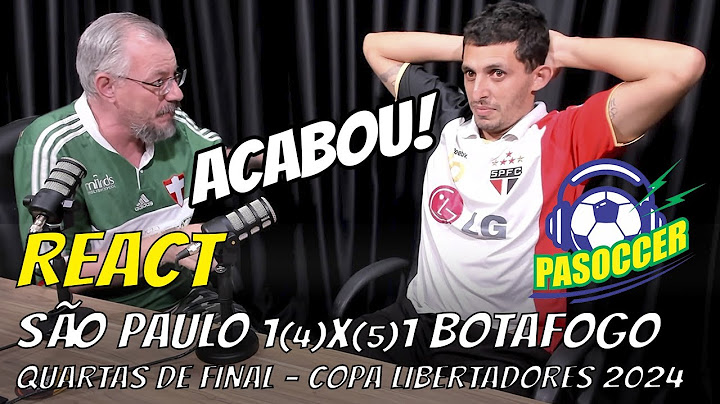 PASOCCER #03 - REACT - São Paulo 1(4)x(5)1 Botafogo