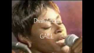 Video thumbnail of "Divin Amour  - GAEL"