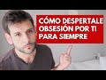 5 Formas De Despertarle Obsesión Por Ti Aun Hombre Para Siempre | Jorge Espinosa