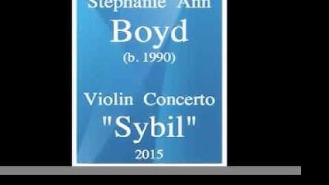 Stephanie Ann Boyd (b. 1990) : Violin Concerto "Sybil" (2015)