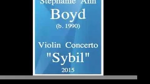 Stephanie Ann Boyd (b. 1990) : Violin Concerto "Sy...