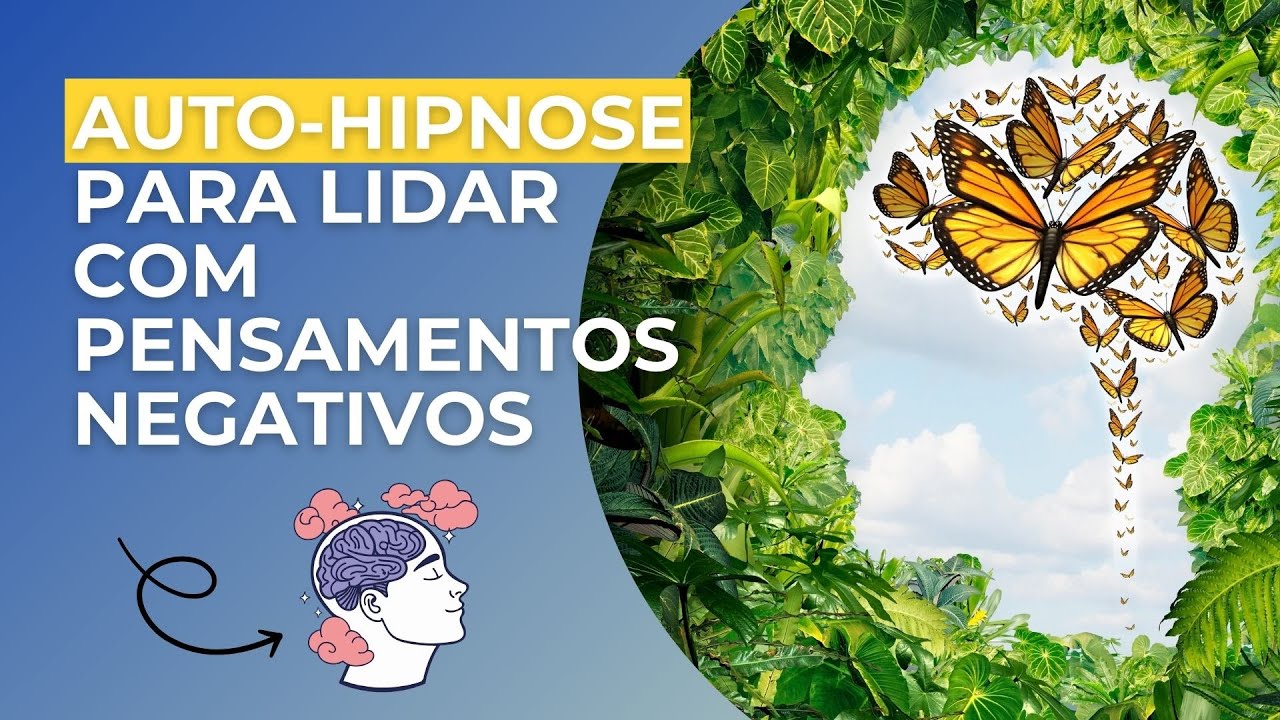 Auto-Hipnose Guiada para Eliminar Pensamentos Negativos e Reprogramar a Mente