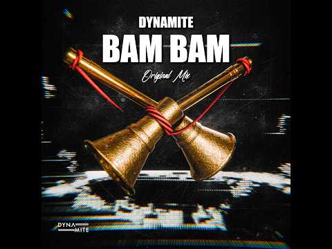 Dynamite - Bam Bam ( Original Mix )