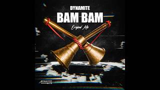 Dynamite - Bam Bam ( Original Mix )