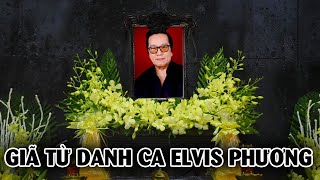 Vô cùng thương tiếc danh ca Elvis Phương
