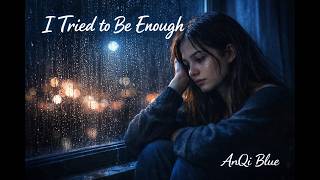 I Tried to Be Enough | Emotional Sad Song | Lyrics