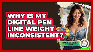 Why Is My Digital Pen Line Weight Inconsistent? - Drawing and Painting Academy