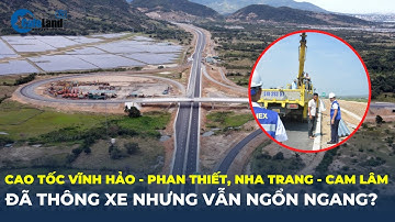 Chính thức thông xe, cao tốc Vĩnh Hảo - Phan Thiết, Nha Trang - Cam Lâm vẫn ngổn ngang | CafeLand